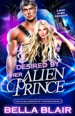Blair - Desired by her Alien Prince  A SciFi Alien Romance - New paper - X555z