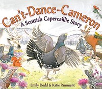 Emily Dodd - Can't-Dance-Cameron A Scottish Capercaillie Story - - H245Z