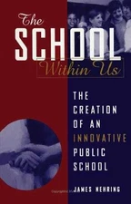 The School within Us: The Creation of an - Paperback, by Nehring James - Good