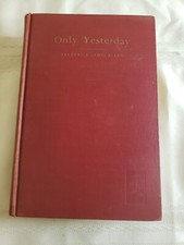 Only Yesterday - Frederick Lewis Allen 1931 HC Book.
