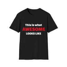 This is what AWESOME looks like T-Shirt