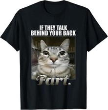 If They Talk Behind Your Back Fart Silly Staring Cat Meme T-Shirt