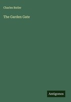 Charles Butler | The Garden Gate | Buch | Englisch (2025) | Antigonos Verlag