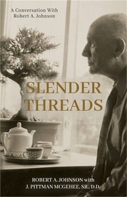 Slender Threads: A Conversation With Robert A. Johnson (Paperback or Softback)