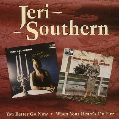 JERI SOUTHERN - YOU BETTER GO NOW/WHEN YOUR HEART'S ON FIRE  CD NEU 