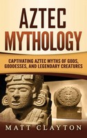 Matt Clayton | Aztec Mythology | Buch | Englisch (2020) | Gebunden