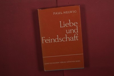 417569 Paul Helwig LIEBE UND FEINDSCHAFT Ernst Reinhardt Verlag HC