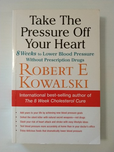 Take the Pressure off Your Heart by Robert E. Kowalski (Paperback, 2006)