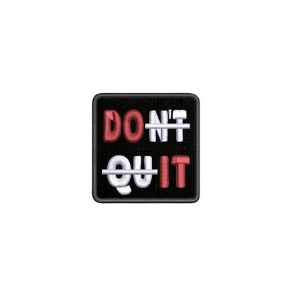 Don't Quit Do It Embroidered Patch Iron-on / Sew-on Badge Tag Positive Applique