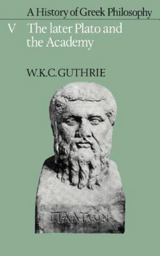 History of Greek Philosophy Vol. 5 : The Later Plato and the