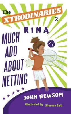 The XTRODINARIES Book 2: Rina Much Ado About Netting (Xtrodinaries The)