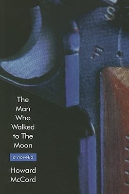 The Man Who Walked to the Moon by Howard McCord 9780929701783 NEW
