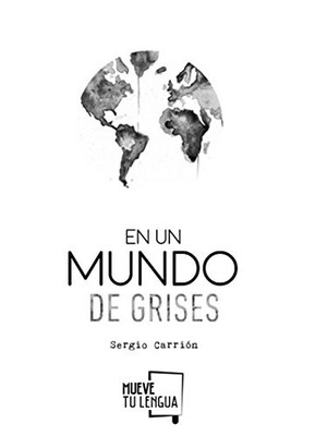EN UN MUNDO DE GRISES By Sergio Carrion *Excellent Condition*