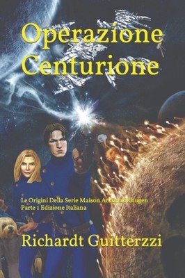 Guitterzzi - Operazione Centurione  Le Origini Della Serie Maison Arko - X555z