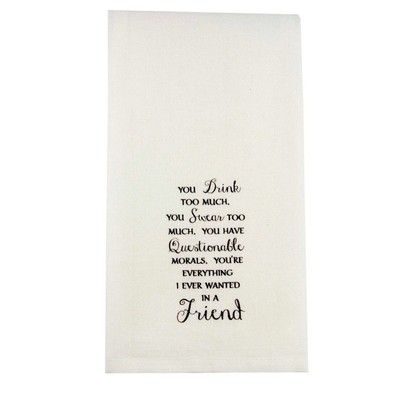 Friendship Gift, You Drink Too Much Dish Towel. Brand new.