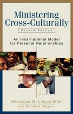 Ministering Cross-Culturally: An Incarnational Model for Personal Relati - GOOD