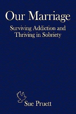 Our Marriage: Surviving Addiction And Thriving In Sobriety, Pruett, Sue, Good Bo