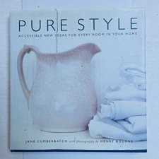 Pure Style Accessible New Ideas for Every Room in Your Home by Jane Cumberbatch