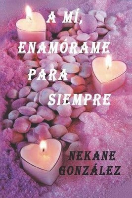 A m, enamrame para siempre by Nekane Gonz?lez (Spanish) Paperback Book