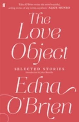 The Love Object: Selected Geschichten Von Edna O'Brien Taschenbuch Edna
