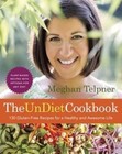 The Undiet Cookbook: 130 Gluten-Free Recipes for a Healthy and Awesome Life: Plant-Based Meals with Options for Any Diet by Meghan Telpner (Paperback / softback, 2015)