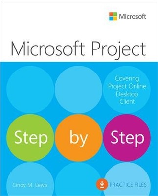 Microsoft Project Step by Step Covering Project Online Desktop Client, Paperb...