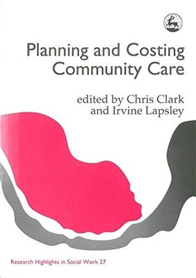 Planning & Costing Community Care (Research Highlights in Social