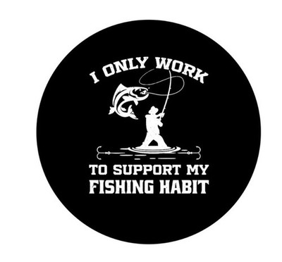 Only Work To Support Fishing Habit  Fish   2.25   Pinback Button Pin Badge