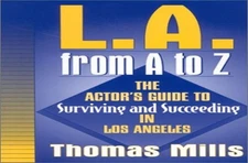 L.A. from A to Z: The Actor's Guide to Surviv..., Mills