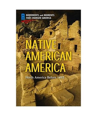 Native American America: North America Before 1492, Tim McNeese