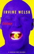 Ecstasy by Welsh, Irvine