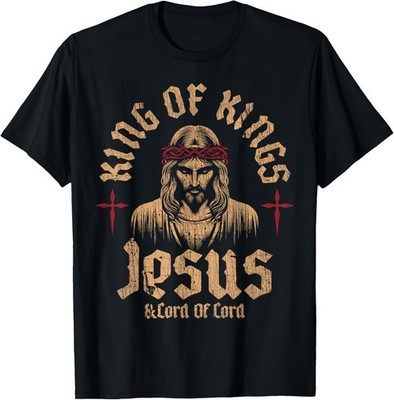 jesus King Of Kings, Lord Of Lords, chrstian Jesus Christ T-Shirt