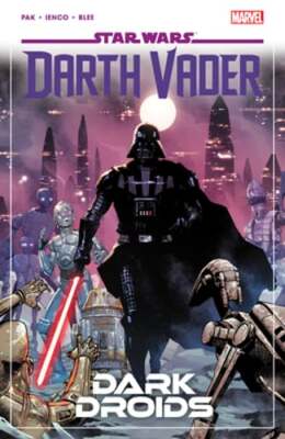 Star Wars: Darth Vader by Greg Pak Vol. 8 - Dark Droids by Greg Pak: New