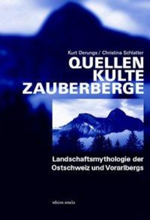 Thumbnail - Quellen, Kulte, Zauberberge, Kurt Derungs