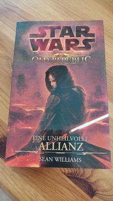 Sean Williams: Star Wars The Old Republic - Eine unheilvolle Allianz