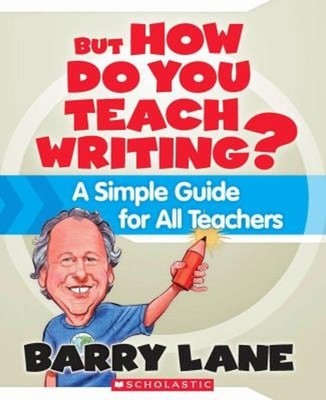 But How Do You Teach Writing? Paperback Barry Lane