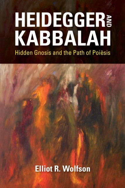 Heidegger and Kabbalah by Elliot R Wolfson PAPERBACK 9780253042576