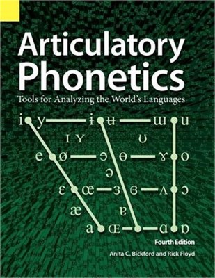Articulatory Phonetics: Tools for Analyzing the World's Languages, 4th Edition (