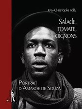 Salat, Tomate, Zwiebeln: Portrait d'Amakoé de Souza, Jean-Christophe Folly