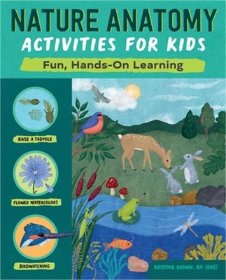 Nature Anatomy Activities for Kids: Fun, Hands-On Learning (Paperback or Softbac