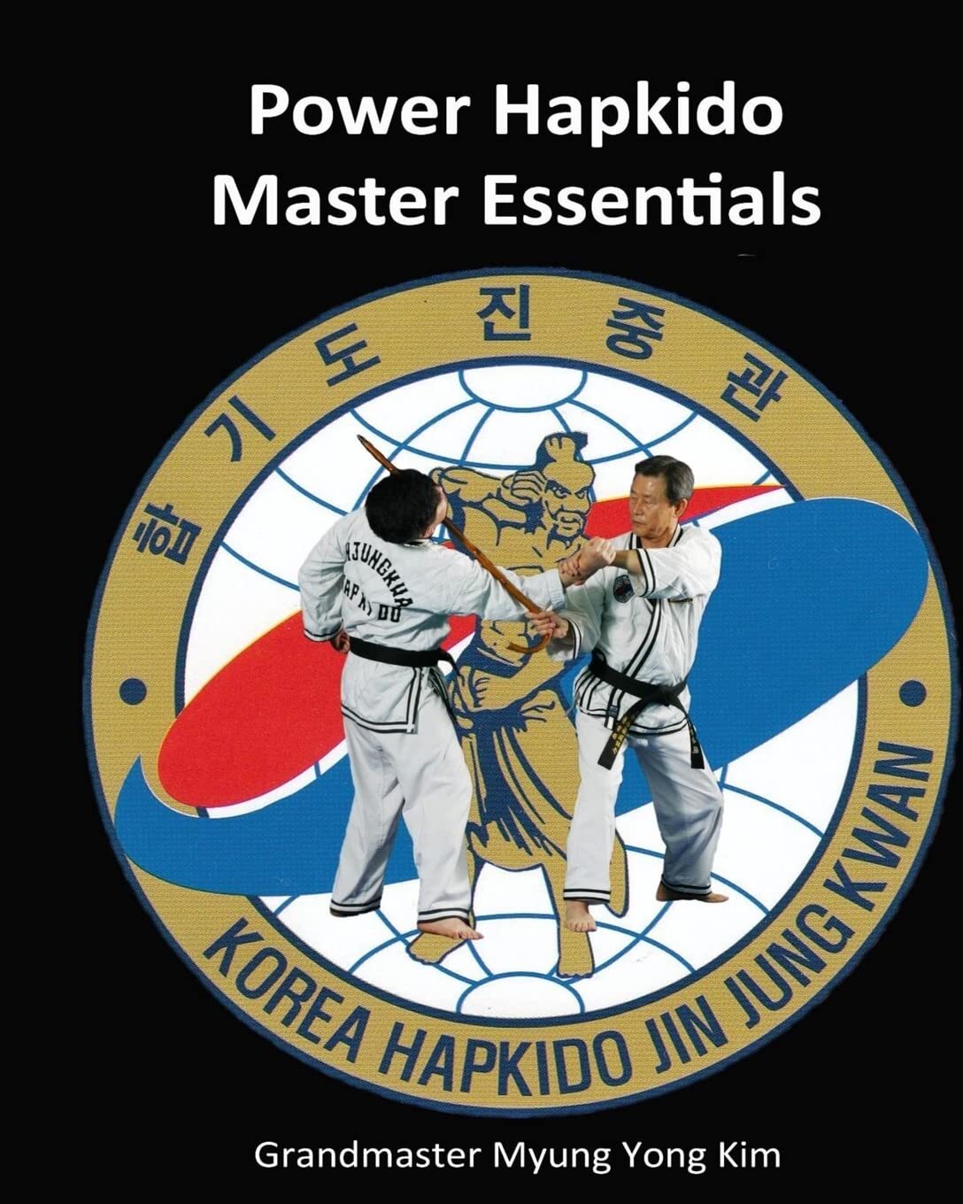 9781508632313 Power Hapkido Master Essentials: Volume 3 - Myung Yong Kim,Ki H Ki