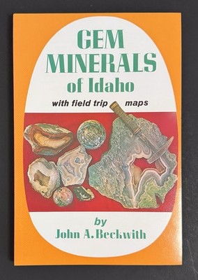 Gem Minerals of Idaho with Field Trip Maps by John Beckwith, PB, NEW