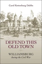 Defend This Old Town: Williamsburg During the Civil War by Dubbs: Used