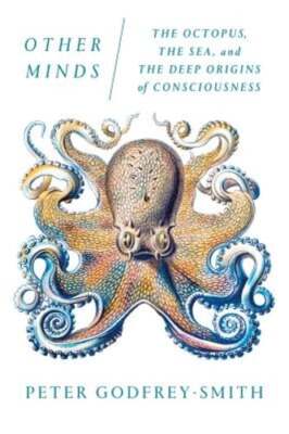 Other Minds: The Octopus, the Sea, and the Deep Origins of Consciousness: Used