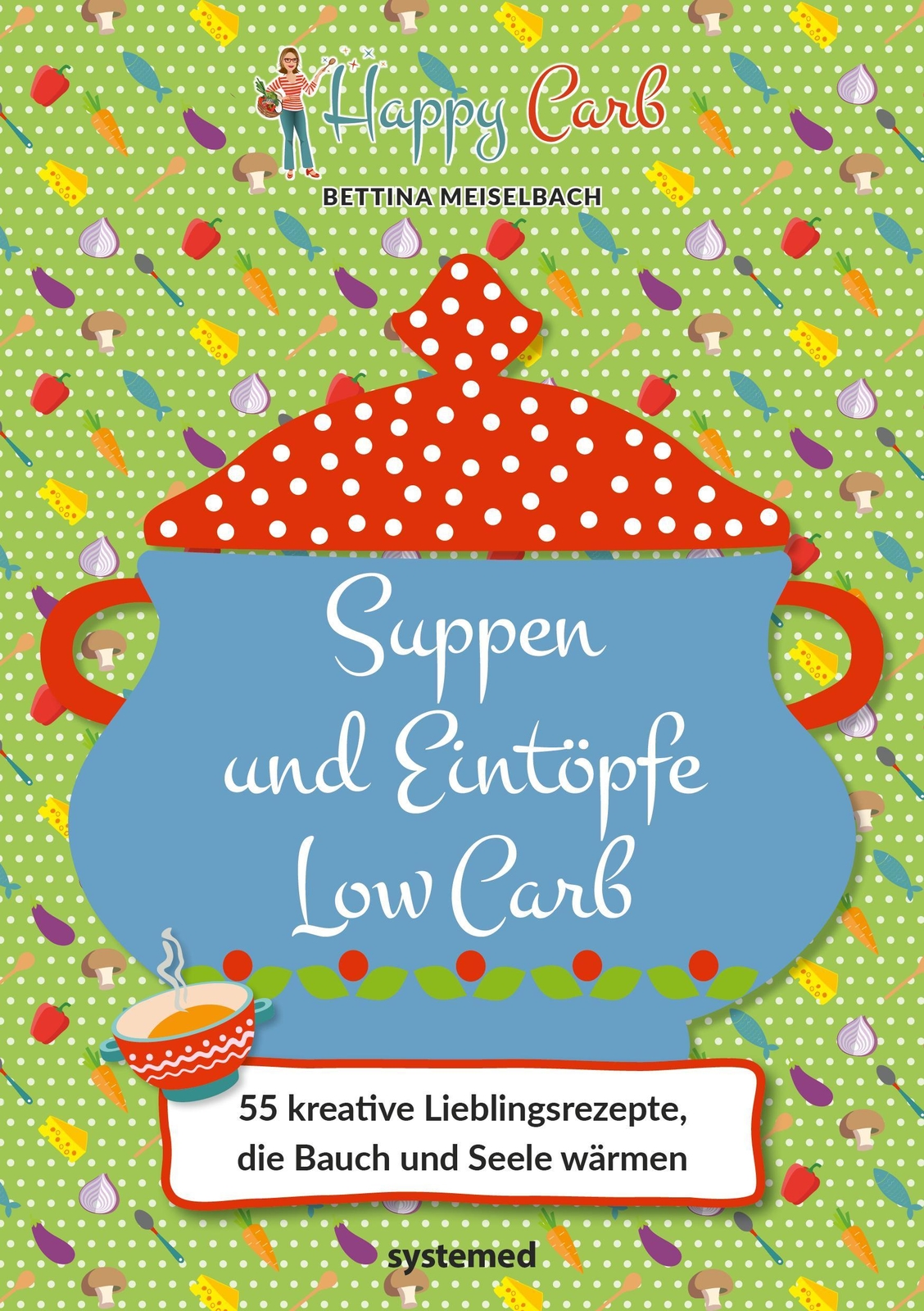Thumbnail - Happy Carb: Suppen Und Eintöpfe Low Carb, Bettina Meiselbach