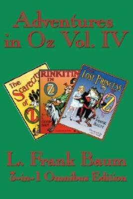 Adventures In Oz Vol  Iv: The Scarecrow Of Oz, Rinkitink In Oz, The Lost Pr...