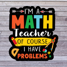 Teacher Sticker Vinyl Decal Funny Math Quote Classroom School Educator Humor