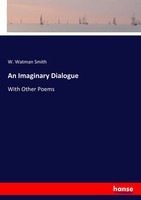 W. Watman Smith | An Imaginary Dialogue | Taschenbuch | Englisch (2017) | 284 S.