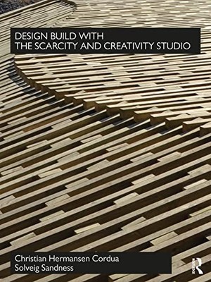 Design Build with The Scarcity and Creativity Studio by Christian Hermansen Cor