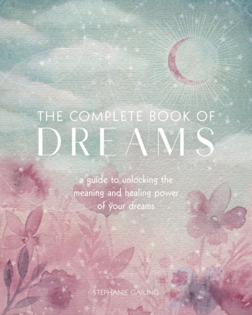 The Complete Book of Dreams by Stephanie Gailing (Paperback Book)